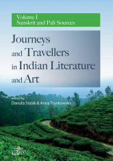 Journeys and Travellers in Indian Literature and Art. Volume I Sanskrit and Pali Sources - Danuta Stasik | mała okładka