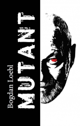 Mutant - Bogdan Loebl | mała okładka