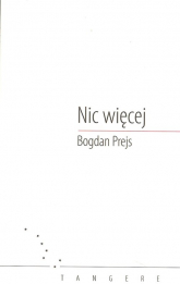 Nic więcej - Bogdan Prejs | mała okładka