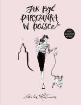Jak być paryżanką w Polsce - Natalia Hołownia | mała okładka