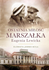 Ostatnia miłość Marszałka Eugenia Lewicka - Elżbieta Jodko-Kula | mała okładka
