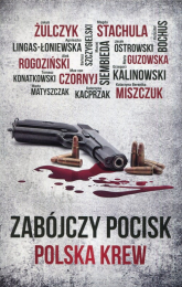 Zabójczy pocisk Polska krew - Agnieszka Lingas-Łoniewska, Alek Rogoziński, Jakub Żulczyk | mała okładka
