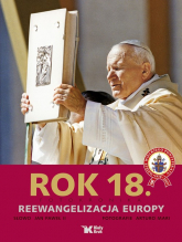 Rok 18 Fotokronika Reewangelizacja Europy - Jan Paweł II | mała okładka