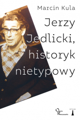 Jerzy Jedlicki historyk nietypowy - Marcin Kula | mała okładka
