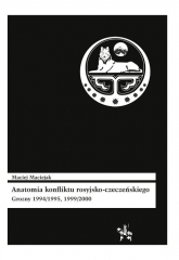 Anatomia konfliktu rosyjsko-czeczeńskiego Grozny 1994/1995, 1999/2000 - Maciej Maciejak | mała okładka