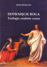 Dotknięcie Boga Teologia znaków czasu - Budzyński Stefan | mała okładka