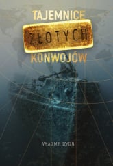 Tajemnice złotych konwojów - Władimir Szygin | mała okładka