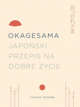 Okagesama Japoński przepis na dobre życie - Yutuka Yazawa | mała okładka