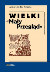 Wielki Mały Przegląd Społeczeństwo i życie codzienne w II Rzeczypospolitej w oczach korespondentów - Anna Landau-Czajka | mała okładka