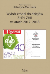 Wybór źródeł do dziejów ZHP i ZHR w latach 2017-2018 - Katarzyna Marszałek | mała okładka