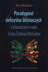 Paradygmat deficytów bliźniaczych a doświadczenia krajów Europy Środkowo-Wschodniej - Anna Moździerz | mała okładka