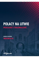 Polacy na Litwie Przeszłość i teraźniejszość - Wojciech Lis | mała okładka