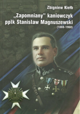 Zapomniany Kaniowczyk ppłk Stanisław Magnuszewski (1888-1968) - Zbigniew Kiełb | mała okładka