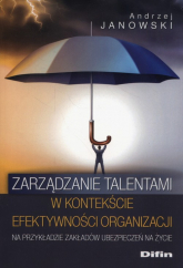 Zarządzanie talentami w kontekście efektywności organizacji - Andrzej Janowski | mała okładka