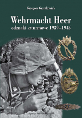 Wehrmacht Heer odznaki szturmowe 1939-1945 - Grzegorz Grześkowiak | mała okładka
