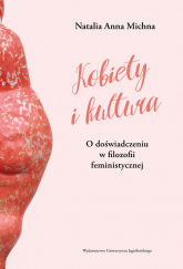 Kobiety i kultura O doświadczeniu w filozofii feministycznej - Michna Natalia Anna | mała okładka