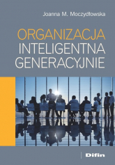 Organizacja inteligentna generacyjnie - Joanna Moczydłowska | mała okładka