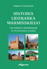 Historia Lidzbarka Warmińskiego 710 zadań i rozwiązań w 710 rocznicę lokacji - Zbigniew Grochowski | mała okładka
