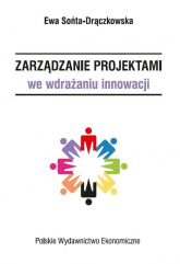 Zarządzanie projektami we wdrażaniu innowacji - Ewa Sońta-Drączkowska | mała okładka