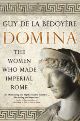 Domina The Women Who Made Imperial Rome - de la Bedoyere Guy | mała okładka