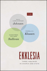 Ekklesia Three Inquiries in Church and State - Fallers Sullivan Winnifred, Johnson Paul Christopher, Klassen Pamela E. | mała okładka