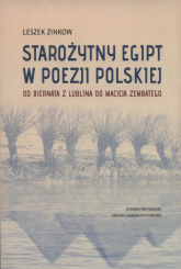 Starożytny Egipt w poezji polskiej Od Biernata z Lublina do Macieja Zembatego - Leszek Zinkow | mała okładka