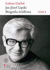Jan Józef Lipski Biografia źródłowa. Tom 2: 1969–1991 - Łukasz Garbal | mała okładka