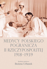 Medycy polskiego pogranicza II Rzeczypospolitej 1918-1939 -  | mała okładka