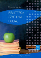 Biblioteka szkolna dzisiaj - Bogumiła Staniów | mała okładka