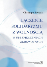 Łączenie solidaryzmu z wolnością w ubezpieczeniach społecznych - Christoph Sowada | mała okładka