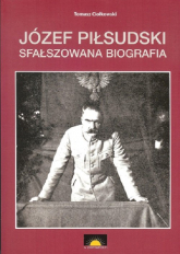 Józef Piłsudski Sfałszowana biografia - Tomasz Ciołkowski | mała okładka