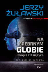 Na srebrnym globie Trylogia Księżycowa - Jerzy Żuławski | mała okładka