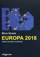 Europa 2018 wobec wyzwań i zagrożeń - Miron Kłusak | mała okładka