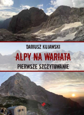 Alpy na wariata Pierwsze szczytowanie - Dariusz Kujawski | mała okładka