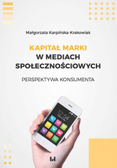 Kapitał marki w mediach społecznościowych Perspektywa konsumenta - Małgorzata Karpińska-Krakowiak | mała okładka