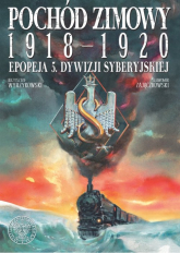 Pochód zimowy 1918-1920. Epopeja 5. Dywizji Syberyjskiej - Sławomir Zajączkowski | mała okładka