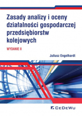Zasady analizy i oceny działalności gospodarczej przedsiębiorstw kolejowych - Juliusz Engelhardt | mała okładka