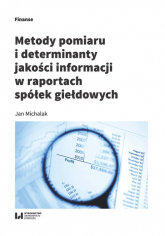 Metody pomiaru i determinant jakości informacji w raportach spółek giełdowych - Jan Michalak | mała okładka