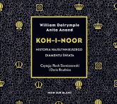 Koh-i-Noor Historia najsłynniejszego diamentu świata - Dalrymple William, Anand Anita | mała okładka