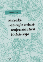 Ścieżki rozwoju miast województwa łódzkiego - Jagoda Guz | mała okładka