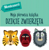 Montessori Moja pierwsza książka Dzikie zwierzęta - Chiara Piroddi | mała okładka