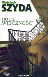 Hotel Wieczność - Wojciech Szyda | mała okładka