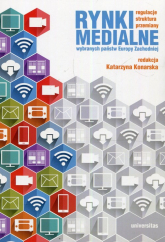 Rynki medialne wybranych państw Europy Zachodniej Regulacje struktura przemiany -  | mała okładka