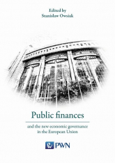 Public finances and the new economic governance in the European Union - Owsiak Stanisław | mała okładka