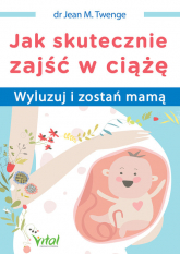 Jak skutecznie zajść w ciążę - Twenge Jean M. | mała okładka