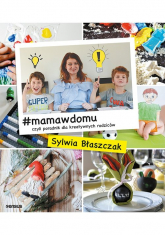 #mamawdomu czyli poradnik dla kreatywnych rodziców - Sylwia Błaszczak | mała okładka