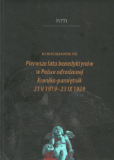 Pierwsze lata benedyktynów w Polsce odrodzonej Kronika-pamiętnik 21 V 1919 -23 IX 1929 - Klemens Dąbrowski | mała okładka