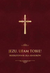 Jezu, ufam Tobie! Modlitewnik dla seniorów - Jerzy Stranz | mała okładka