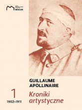 Kroniki artystyczne Tom 1 1902-1911 - Apollinaire Guillaume | mała okładka