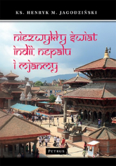 Niezwykły świat Indii, Nepalu i Mjanmy - Henryk Jagodziński | mała okładka